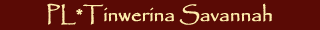 PL*Tinwerina Savannah